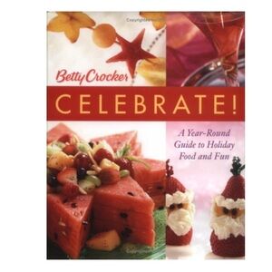 Betty Crocker Celebrate! Cookbook A Year-Round Guide to Holiday Food and Fun